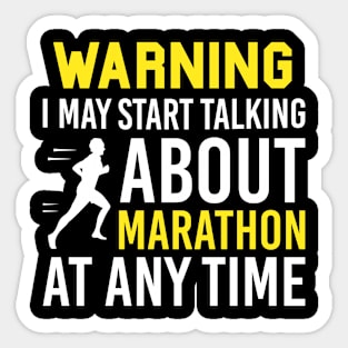 Warning I May Start Talking About Marathon At Any Time, Funny Marathon Running Gift Sticker